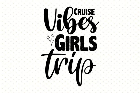 Cruise Vibes Girls Trip SVG: A Modern Font for Lively Designs