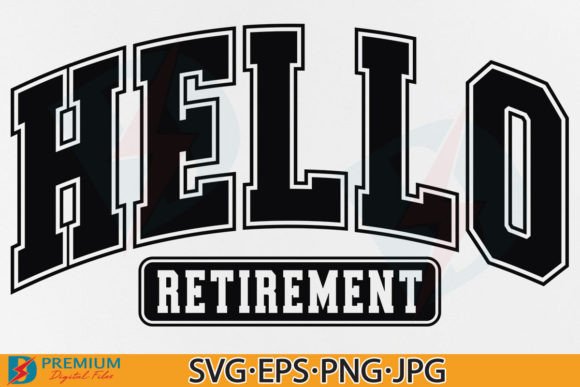 Hello Retirement SVG: A Bold Statement for New Beginnings