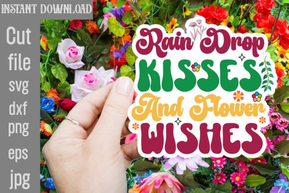 Rain Drop Kisses and Flower Wishes SVG: Spring Creative Guide
